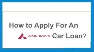 How to apply for axis bank car loan.